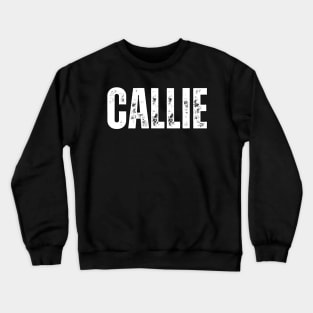 Callie Name Gift Birthday Holiday Anniversary Crewneck Sweatshirt